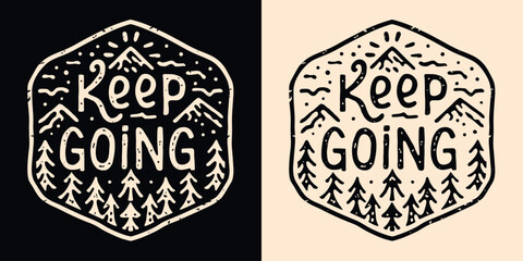 Keep going lettering don't quit. Personal development retro vintage badge. Growth concept mountains outline minimalist illustration. Mental health support quote for t-shirt design and print vector. - obrazy, fototapety, plakaty