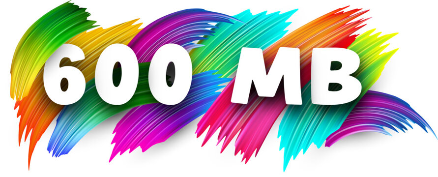 600 MB paper word sign with colorful spectrum paint brush strokes over white.