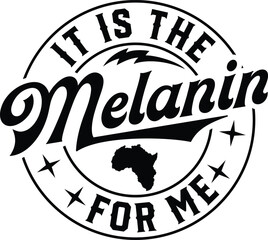 It is the melanin for me svg,black history,