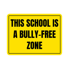 This school is a bully-free zone sign