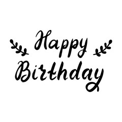 Happy Birthday. Greeting card. Calligraphy, lettering. Hand drawn, design element. Birthday party