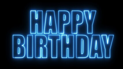 Happy Birthday text font with light. Luminous and shimmering haze inside the letters of the text Happy Birthday. Happy Birthday  neon sign. 