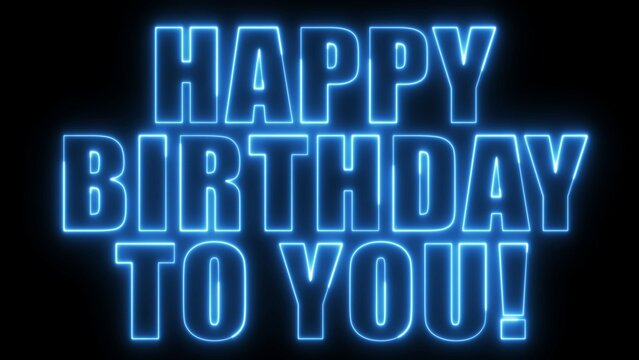 Happy Birthday to you text font with light. Luminous and shimmering haze inside the letters of the text Happy Birthday. Happy Birthday to you neon sign. 
