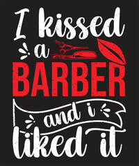 I kissed a barber and I like it T-shirt design
