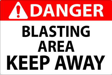 Danger Sign Blasting Area - Keep Away