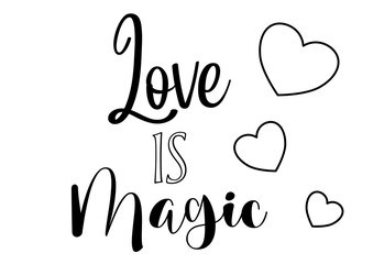 Love is Magic with hearts - ideal lettering for Valentine's Day, love messages, wedding, party vector graphics, black color