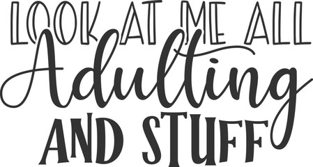 Look At Me All Adulting And Stuff - Adulting Illustration - obrazy, fototapety, plakaty