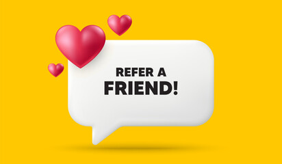 Refer a friend tag. 3d speech bubble banner with hearts. Referral program sign. Advertising reference symbol. Refer friend chat speech message. 3d offer talk box. Vector