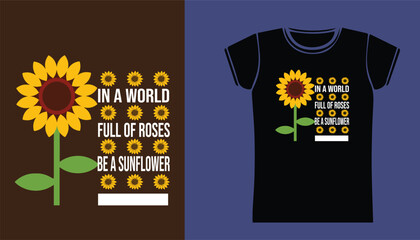 In a world full of roses be a sunflower design.