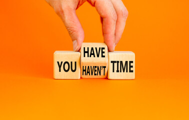 You have or not time symbol. Concept word You have or have not time on beautiful wooden cubes....
