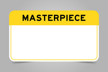 Label banner that have yellow headline with word masterpiece and white copy space, on gray background