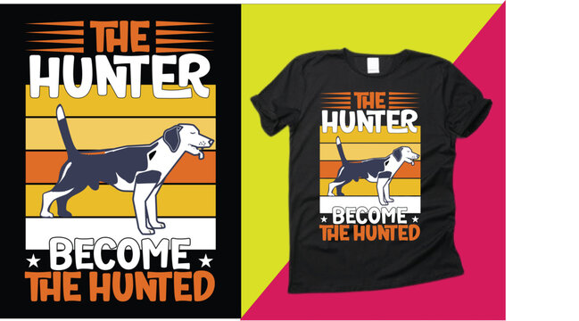 The hunter become the hunted t-shirt design