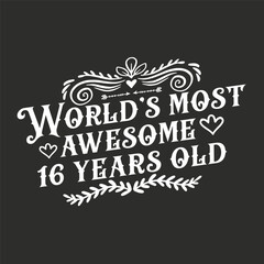 16 years birthday typography design, World's most awesome 16 years old

