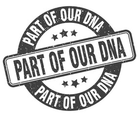 part of our dna stamp. part of our dna label. round grunge sign