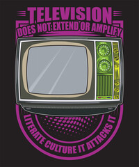 Television Does Not Extend or Amplify Literate Culture It Attacks It t-shirt design television vector tv vector art
