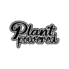 Plant powered motivational lettering vector design