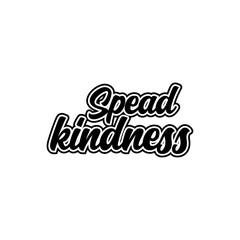 Spead kindness Creative design quotes lettering vector design