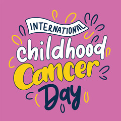 International Childhood Cancer Day inscription. Handwriting text banner concept International Childhood Cancer Day . Hand drawn vector art.