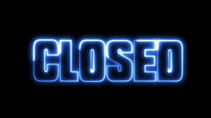 Closed text font with neon light. Luminous and shimmering haze inside the letters of the text Closed. 