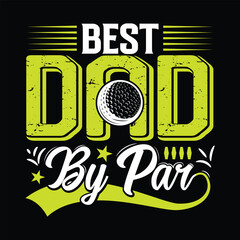 Best dad by par, best funny golf sports t shirt design, authentic and unique illustration vector graphic template