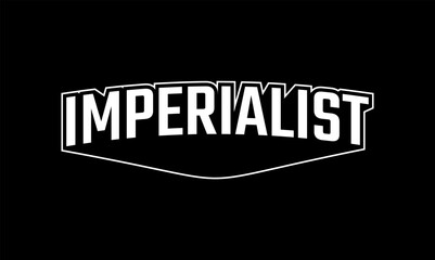 Illustration vector graphic typography of imperialist on black background. Team text vintage. Good for template background, t-shirt, banner, poster, etc. 