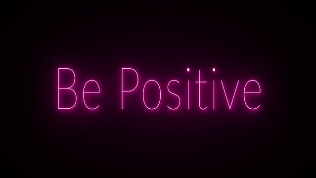 be positive text neon effect  led light animation on black background