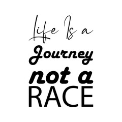 life is a journey not a race black letter quote