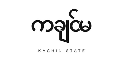 Kachin State in the Myanmar emblem. The design features a geometric style, vector illustration with bold typography in a modern font. The graphic slogan lettering.