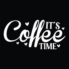 It's Coffee Time, Awesome T-Shirt design vector file.