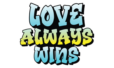 Love always wins awesome valentine t-shirt design vector file