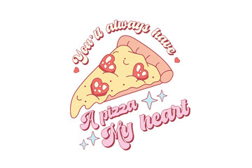  Retro Valentine's Day PNG Sublimation T shirt design
You’ll Have Me A Pizza My Heart

