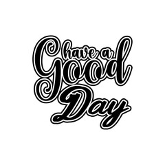Have a good day Creative design quotes lettering vector design