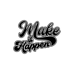 make it happen Creative design quotes lettering vector design