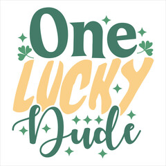 ONE LUCKY DUDE-ST.PATRICK'S DAY SUBLIMATION T-SHIRT DESIGN, 