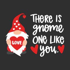 There is Gnome One Like You SVG Cut File, Gnome svg, Valentines Gnome svg, Valentines Gnome Clipart, Cricut Silhouette SVG for Valentines, Svg Files for Cricut