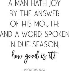Bible Verse. Proverbs 15:23. A man hath joy by the answer of his mouth: and a word spoken in due season, how good is it! Scripture poster, Home decor, Christian biblical quote, vector illustration - obrazy, fototapety, plakaty