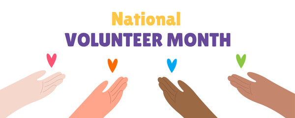Hands with hearts and text NATIONAL VOLUNTEER MONTH on white background