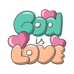 Cartoon bubble Lettering of the phrase God is love in color