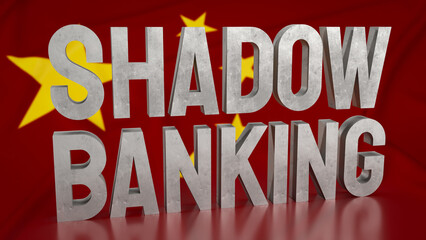 The Shadow banking on Chinese flag for Business concept 3d rendering.