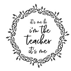 Fototapeta premium It's Me Hi I'm The Teacher It's Me Svg, Teacher Svg, Teacher Gift, Teacher Gift, Teacher Life, Teacher Appreciation, I'm The Teacher Svg,t's Me Hi I'm The Teacher It's Me Svg , Funny Women Vibes, 