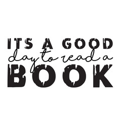 It is A Good Day To Read A Book Svg • Book Lover SVG Files For Cricut •svg Download,It's A Good Day To Read A Book Svg , reading books Svg, reading books shirt design, reading svg, Trendy

