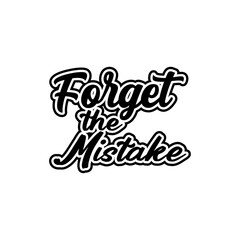 Forget the mistake motivational Creative design quotes typography vector design