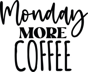 Less Monday More Coffee