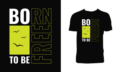 Born To Be Free Typography  T Shirt Design