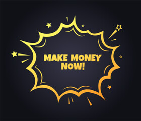 Make money now sign. Flat, yellow, explosion sign, make money now icon. Vector icon