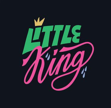 Little king lettering quote in trendy cute doodle cartoon style. Drops and little king crown. Hand drawn colored cute inscription for little kids. Nursery clipart design concept. Isolated king print t