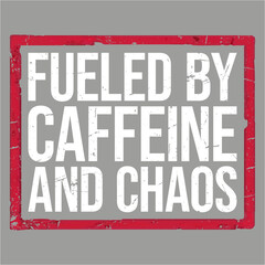 Fototapeta premium Fueled By Caffeine And Chaos Funny Coffee Lover Joke