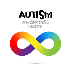 Autism Awareness Month. The bright rainbow infinity sign is a symbol of autism. Lettering. - obrazy, fototapety, plakaty