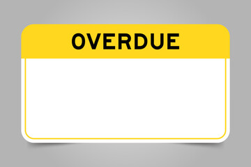 Label banner that have yellow headline with word overdue and white copy space on gray background