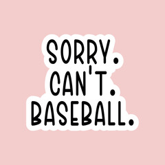 Sorry can't baseball Sticker Design
